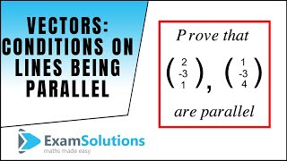 Vectors  Conditions for lines to be parallel  ExamSolutions [upl. by Eissirhc]