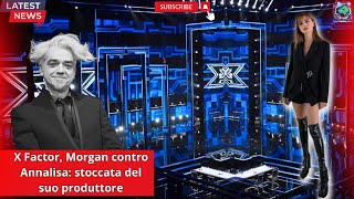 X Factor Morgan contro Annalisa stoccata del suo produttore xfactor annalisa morgan notizie [upl. by Cockburn578]