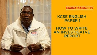 KCSE ENGLISH PAPER 1 HOW TO WRITE AN INVESTIGATIVE REPORT [upl. by Nunciata802]