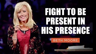 Fight to be Present in His Presence  The Present  Part 2  Beth Moore [upl. by Luigi]