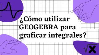 TUTORIAL  ¿Cómo utilizar GeoGebra para graficar integrales [upl. by Anilrac]