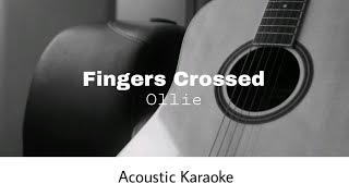 Ollie  Fingers Crossed Acoustic Karaoke [upl. by Laraine]