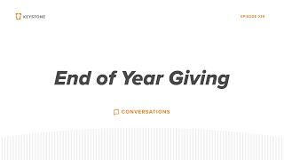 Keystone Conversations  End of Year Giving [upl. by Dnomsaj]