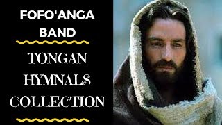 Tongan Hymnal  FOFOANGA HIMI FAKALOTU PLAYLIST  Fofoanga Band [upl. by Sheets]