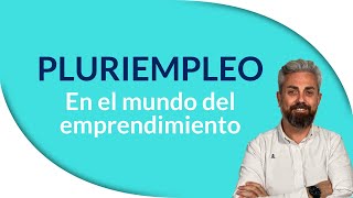 💼 ​🚀​ Pluriempleo en el mundo del emprendimiento [upl. by Joanne396]