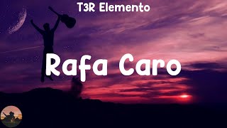 T3R Elemento  Rafa Caro letra [upl. by Sallie]