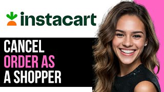 How To Cancel Instacart Order As a Shopper 2024 NEW [upl. by Merat947]