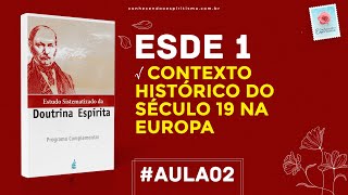 Aula 02  ESDE 1  Contexto histórico do século 19 na Europa [upl. by Rahman78]