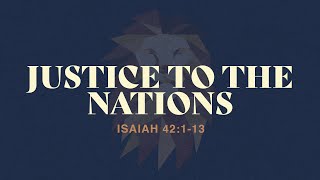 Justice to the Nations  Isaiah 42113  February 4 2024 [upl. by Goff173]