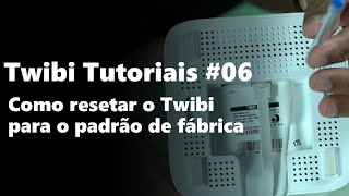 Twibi Tutoriais 06  Como resetar o Twibi [upl. by Adelice]