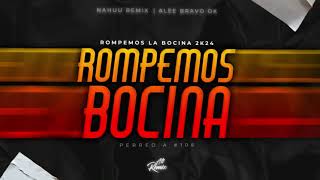 💯ROMPEMOS LA BOCINA Full Perreo  Nahuu Remix Feat Alee Bravo OK💯 [upl. by Oivat]