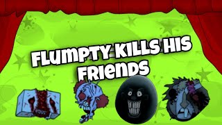 Flumpty kills his Friends The Eggnd ONAF [upl. by Emera867]