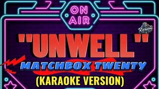 UNWELL  MATCHBOX TWENTY KARAOKE VERSION [upl. by Ardekal]