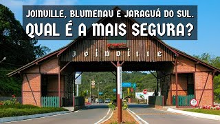 Joinville Blumenau e Jaraguá do Sul Qual é a mais segura [upl. by Ytomit959]