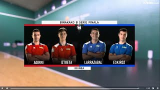 FINAL 2024 AGIRRE E IZTUETA VS LARRAZABAL Y ESKIROZ CAMPEONATO PAREJAS B [upl. by Milks594]