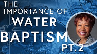 The Importance Of Water Baptism Pt 2 [upl. by Tteraj379]