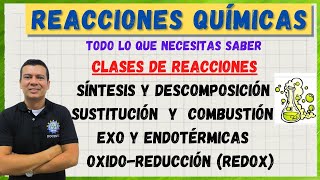 REACCIONES QUÍMICAS CLASES DE REACCIONES QUÍMICAS REDOX OXIDOREDUCCIÓN EXOTERMICAS Y MAS [upl. by Wearing]