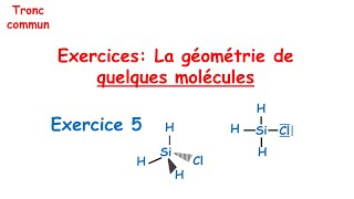 Exercice 5  correction  La géométrie de quelques molécules Tronc commun [upl. by Stubbs]