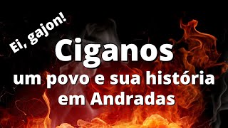 CIGANOS  UM POVO E SUA HISTÓRIA EM ANDRADAS  DOCUMENTÁRIO [upl. by Schaffel151]