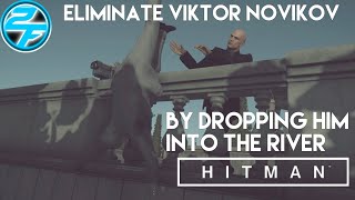 How To Eliminate Viktor Novikov By Dropping Him Into The River  Hitman 2016 Walkthrough Gameplay [upl. by Langley500]