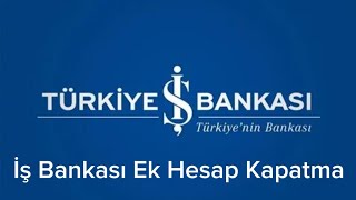 İş Bankası Ek Hesap Kapatma Nasıl Yapılır [upl. by Laina698]