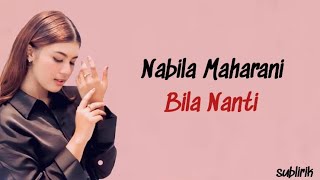 Nabila Maharani  Bila Nanti  Lirik Lagu Indonesia [upl. by Sly992]