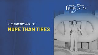 Goodyear 125 Years in Motion  The Scenic Route More Than Tires [upl. by Kooima]