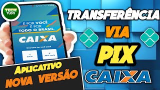 Como fazer TRANSFERÊNCIA via PIX pelo Aplicativo da CAIXA 👈🏻  Atualizado  NOVA VERSÃO [upl. by Nahtonoj]