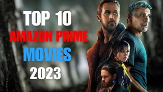 Top 10 Best Movies on AMAZON PRIME to Watch in 2023 MUST WATCH [upl. by Kushner]