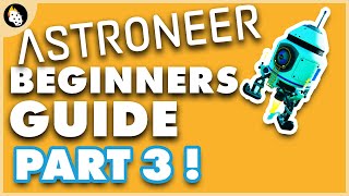 Astroneer  BEGINNERS Guide to Getting Started  Part 3 [upl. by Orlov]