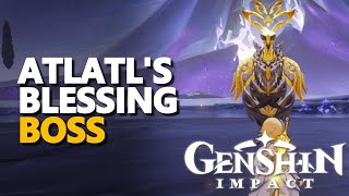 Atlatls Blessing Boss Genshin Impact [upl. by Valaree]