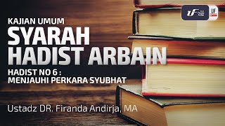 Syarah Hadist Arbain 6  Menjauhi Perkara Syubhat  Ustadz Dr Firanda Andirja MA [upl. by Katey]