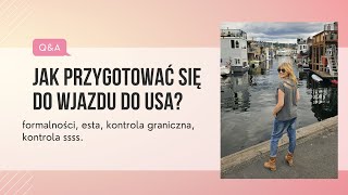 Jak Przygotować się do Wjazdu do USA Wiza ESTA Kontrola Graniczna i SSSS [upl. by Divadleahcim511]