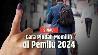 Wajib Tahu Begini Cara Pindah TPS atau Memilih dalam Pemilu 2024  SINAU [upl. by Temme]