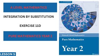 Lesson 5 Integration by Substitution  ALevel Pure Maths Year 2  Chapter 11 Exercise 11E [upl. by Eadahs]