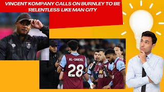 Vincent Kompany calls on Burnley to be relentless like Man City [upl. by Airdnas953]