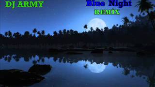 DJArmy  Blue Night Remix [upl. by Auria]