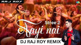 Aayi Nai Remix  DJ Raj Roy  Stree 2 [upl. by Rekyr720]