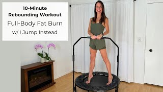 10Minute Rebounder Fat Burn Full Body Follow Along for All Levels w I Jump Instead  Cellercise [upl. by Terese]