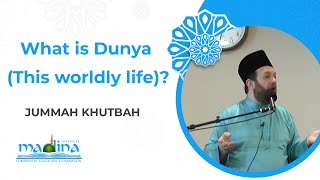 What is Dunya This worldly life  Jumma Khutbah  Shaykh Muhammad Bin Yahya AlNinowy [upl. by Henricks942]