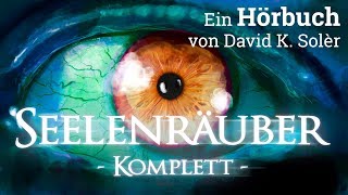 SEELENRÄUBER KOMPLETT  Horror Fantasy Hörbuch [upl. by Essinger731]