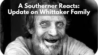 A Southerner Reacts Update on Whittaker Family Inbred Family Documented by Soft White Underbelly [upl. by Eydnarb194]