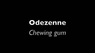 Odezenne  Chewin gum [upl. by Hniv]