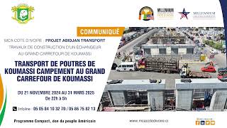 COMMUNIQUÉ  TRANSPORT DE POUTRES DANS LE CADRE DES TRAVAUX DU GRAND CARREFOUR DE KOUMASSI [upl. by Ikilisav]