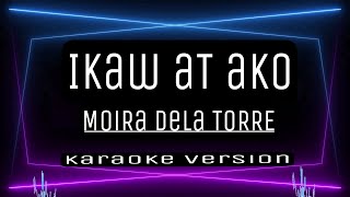 IKAW AT AKO  KARAOKE  Moira dela Torre [upl. by Matthias]