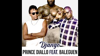 Prince Diallo Feat Baleguen  Django Officiel 2024 [upl. by Amuwkuhc]