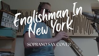 Englishman In New York By Sting  Soprano Sax Cover [upl. by Gonzalo]