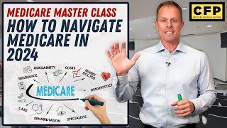 How To Navigate Medicare in 2024  Medicare Master Class with CFP® [upl. by Amihc]