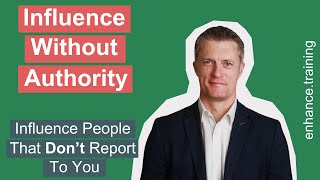 How To Influence People Who Don’t Report To You – Influence Without Authority [upl. by Adhamh]