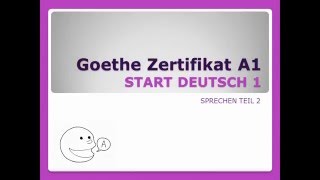 Goethe Zertifikat A1  Sprechen Teil 2 [upl. by Cutcheon]